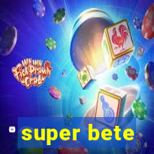 super bete